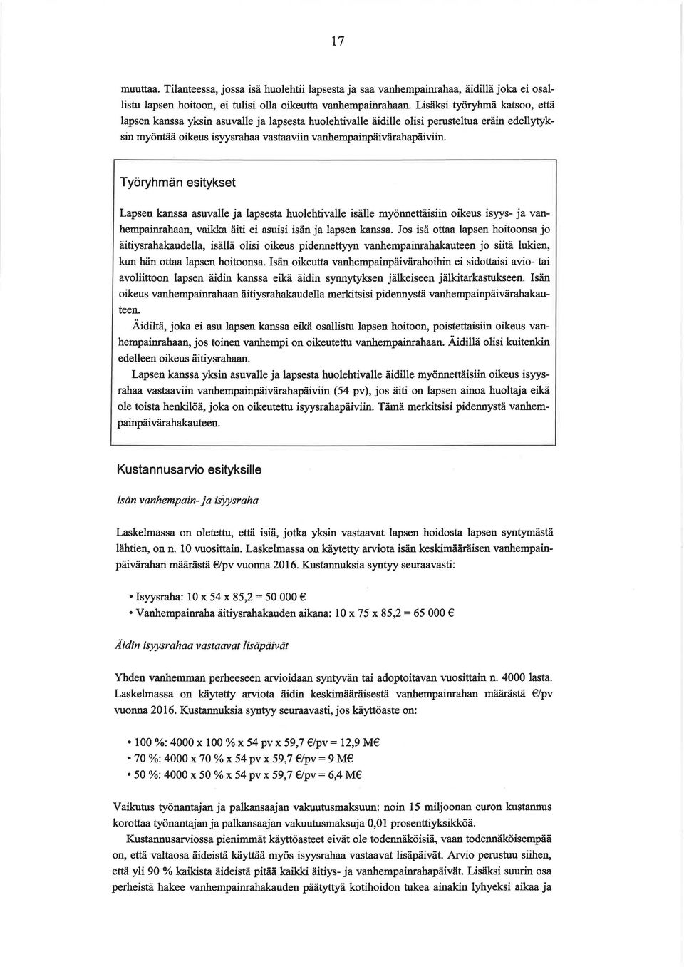 Työryhmän esitykset Lapsen kanssa asuvalle ja lapsesta huolehtivalle isälle myönnettäisiin oikeus isyys- ja vanhempainrahaan, vaikka äiti ei asuisi isän ja lapsen kanssa.