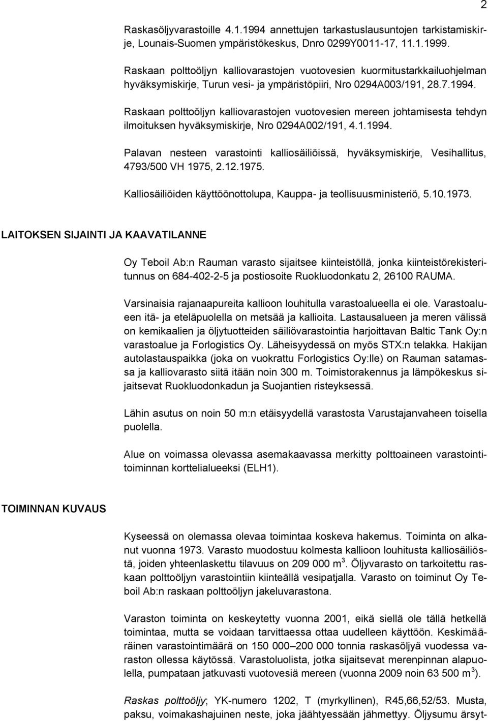 Raskaan polttoöljyn kalliovarastojen vuotovesien mereen johtamisesta tehdyn ilmoituksen hyväksymiskirje, Nro 0294A002/191, 4.1.1994.