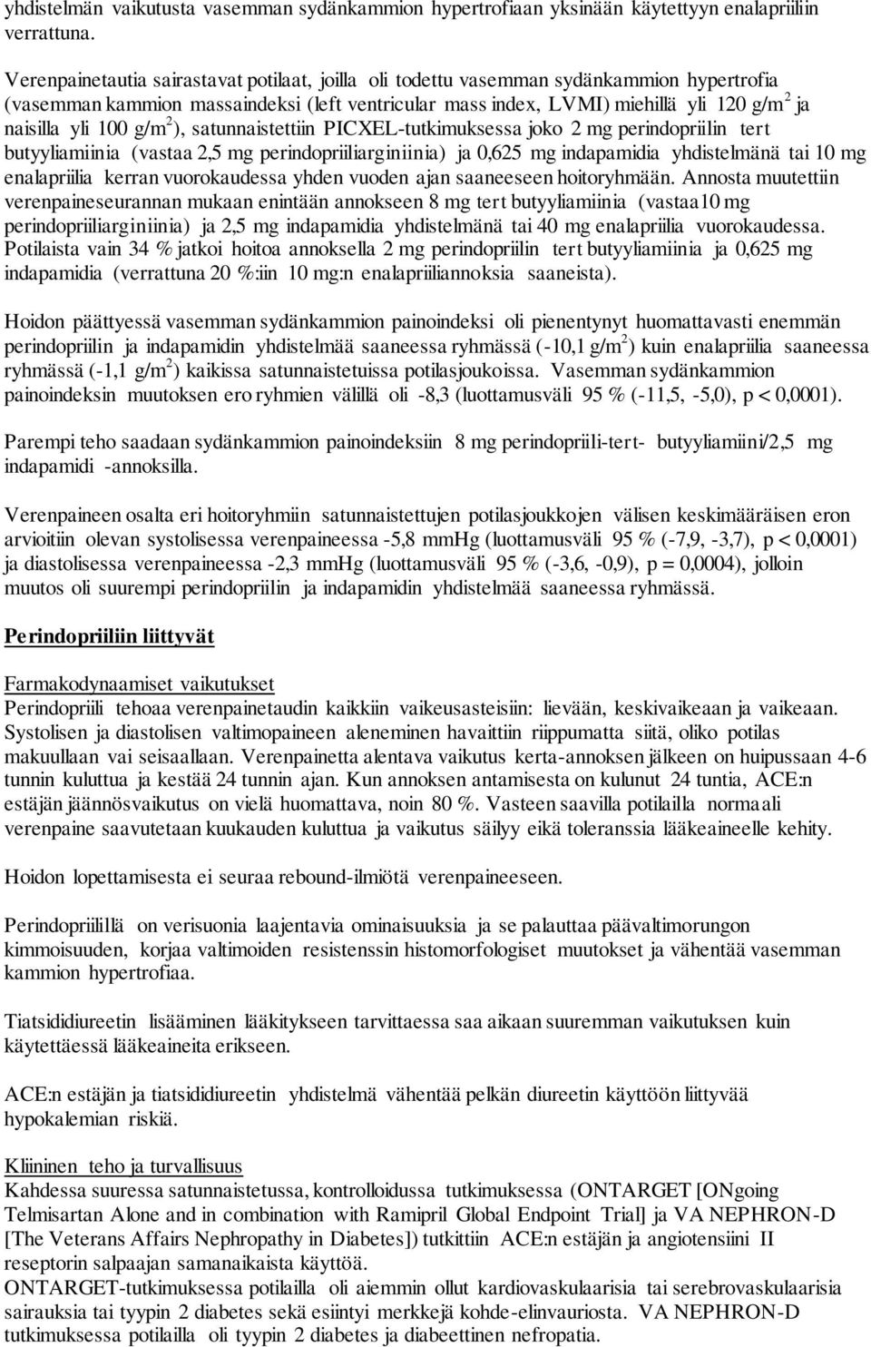 100 g/m 2 ), satunnaistettiin PICXEL-tutkimuksessa joko 2 mg perindopriilin tert butyyliamiinia (vastaa 2,5 mg perindopriiliarginiinia) ja 0,625 mg indapamidia yhdistelmänä tai 10 mg enalapriilia