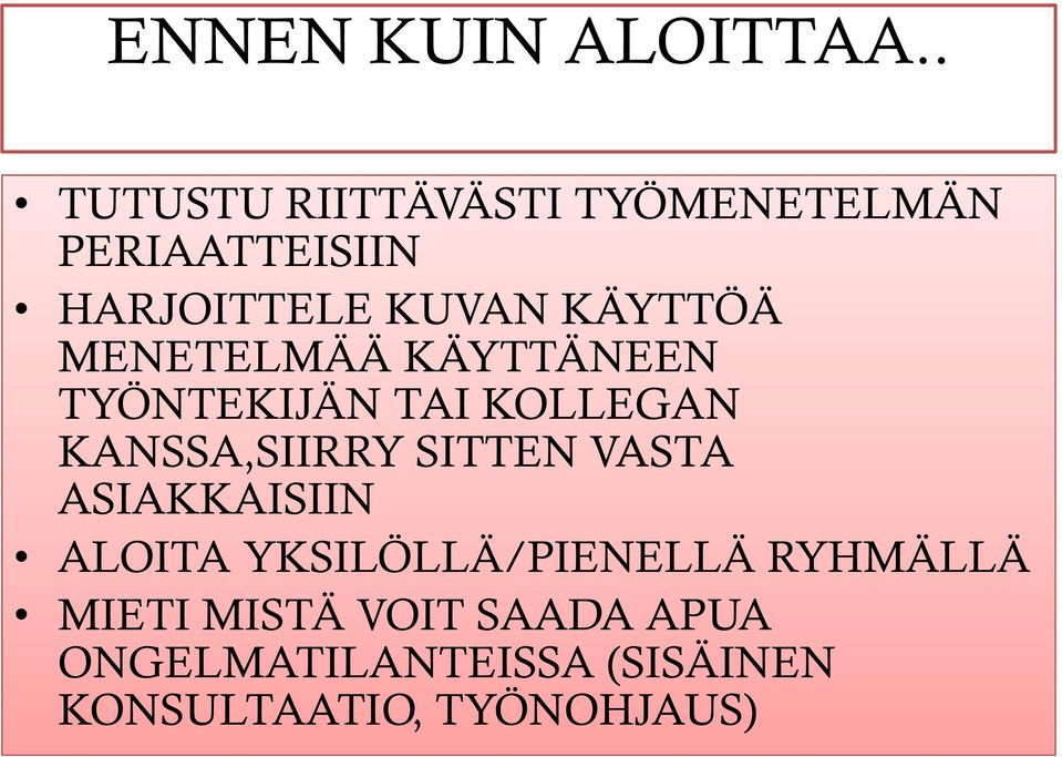 KÄYTTÖÄ MENETELMÄÄ KÄYTTÄNEEN TYÖNTEKIJÄN TAI KOLLEGAN KANSSA,SIIRRY SITTEN