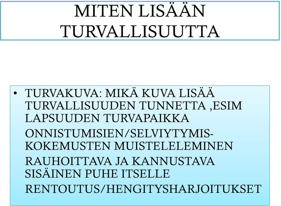 ONNISTUMISIEN/SELVIYTYMIS- KOKEMUSTEN MUISTELELEMINEN