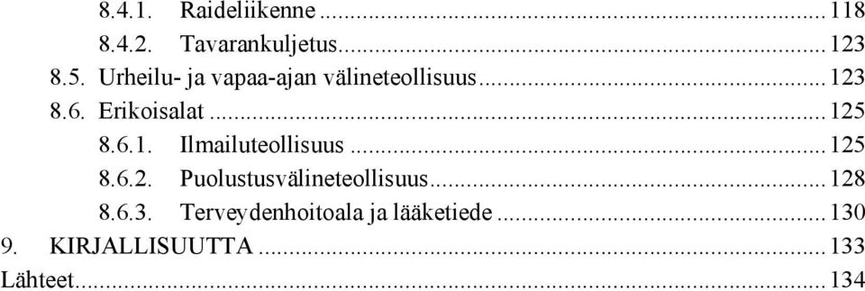 6.1. Ilmailuteollisuus...125 8.6.2. Puolustusvälineteollisuus...128 8.