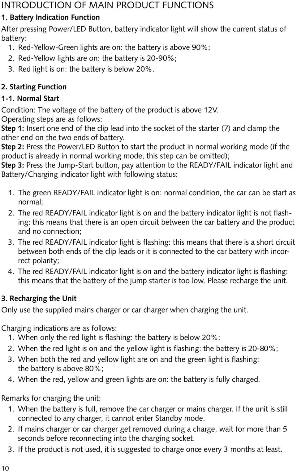 Normal Start Condition: The voltage of the battery of the product is above 1V.