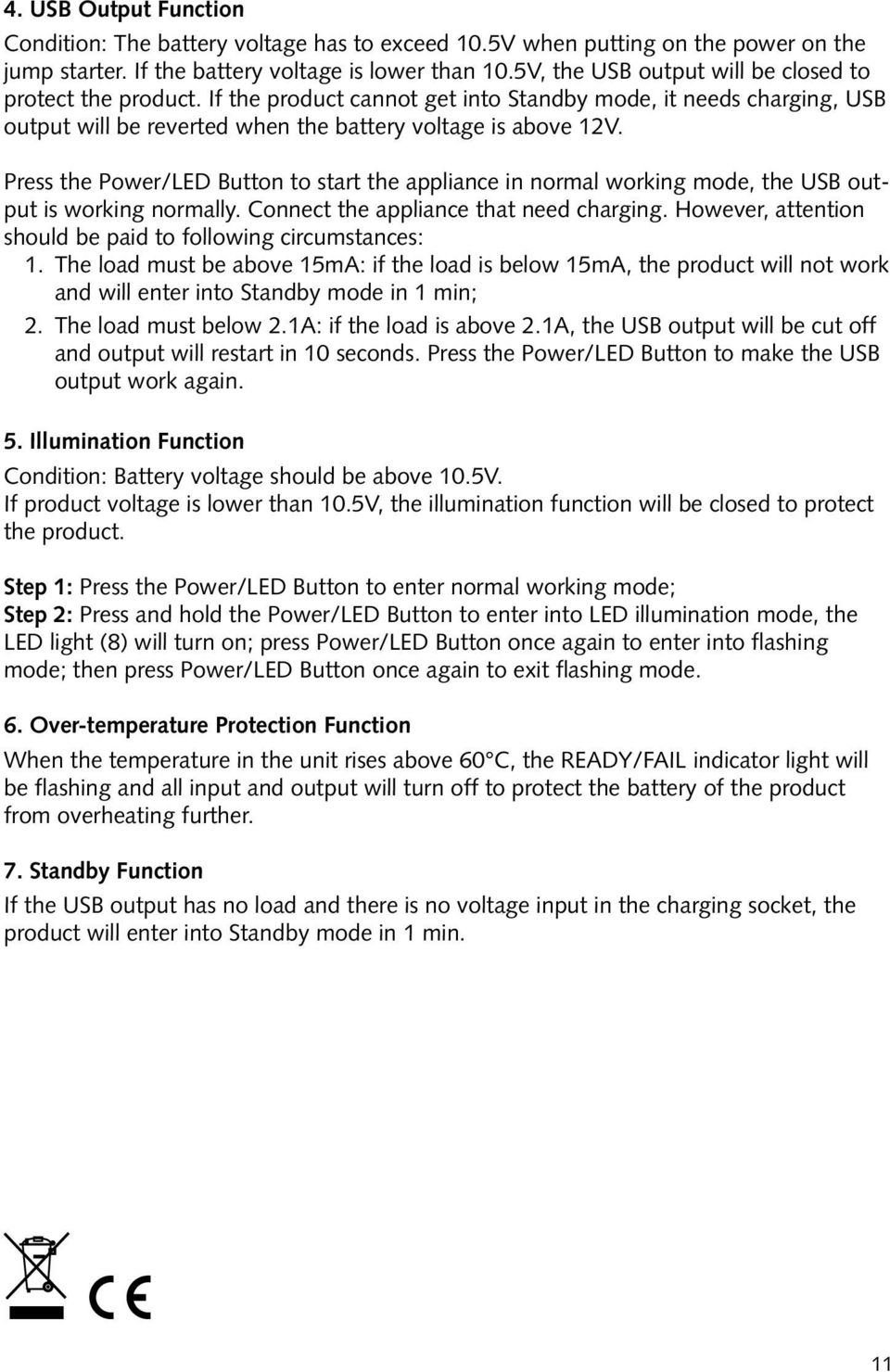 Press the Power/LED Button to start the appliance in normal working mode, the USB output is working normally. Connect the appliance that need charging.