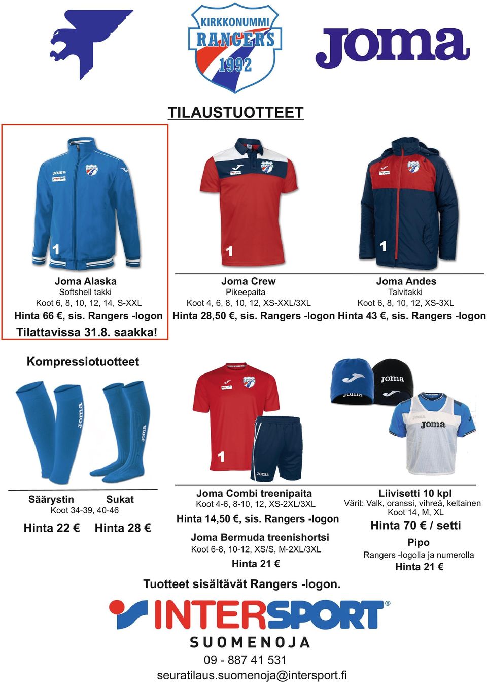 Kompressiotuotteet Säärystin Joma Combi treenipaita Sukat Koot 4-6, 8-0, 2, XS-2XL/3XL Koot 34-39, 40-46 Hinta 22 Hinta 28 Hinta 4,50, sis.