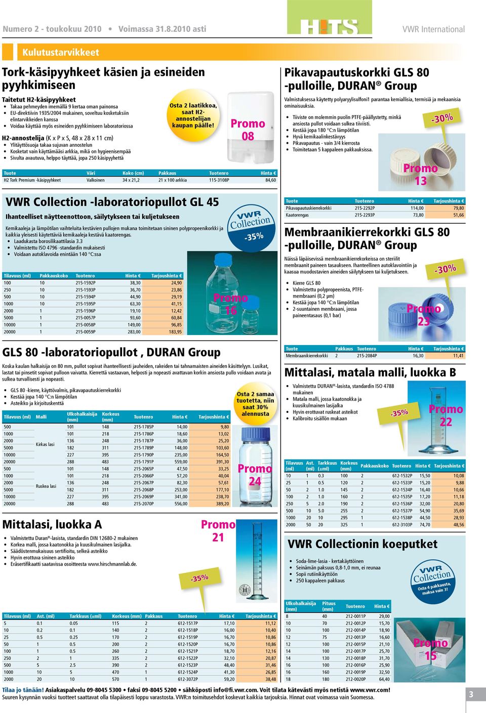 mukainen, soveltuu kosketuksiin elintarvikkeiden kanssa Voidaa käyttää myös esineiden pyyhkimiseen laboratoriossa H2-annostelija (K x P x S, 48 x 28 x 11 cm) Ylitäyttösuoja takaa sujuvan annostelun