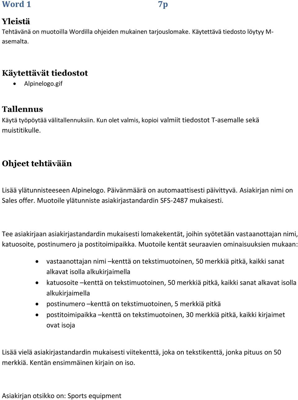 Päivänmäärä on automaattisesti päivittyvä. Asiakirjan nimi on Sales offer. Muotoile ylätunniste asiakirjastandardin SFS-2487 mukaisesti.