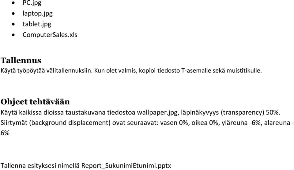 Ohjeet tehtävään Käytä kaikissa dioissa taustakuvana tiedostoa wallpaper.