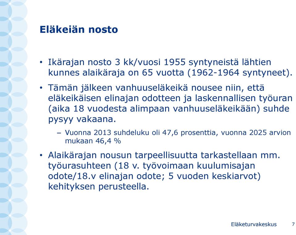 vanhuuseläkeikään) suhde pysyy vakaana.