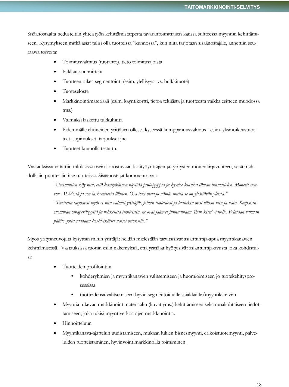 Tuotteen oikea segmentointi (esim. ylellisyys- vs. bulkkituote) Tuoteseloste Markkinointimateriaali (esim. käyntikortti, tietoa tekijästä ja tuotteesta vaikka esitteen muodossa tms.