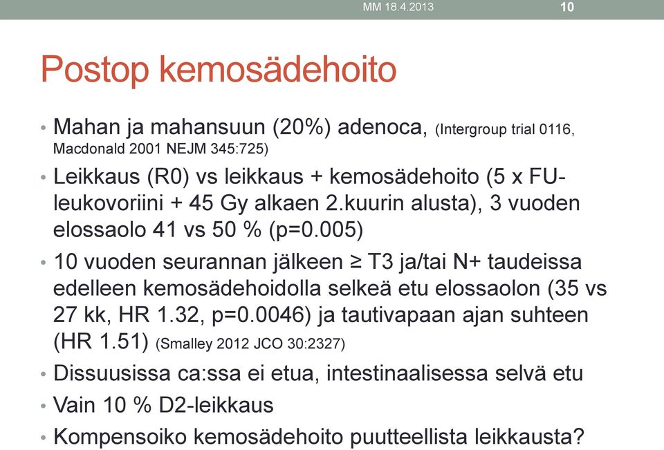 kemosädehoito (5 x FUleukovoriini + 45 Gy alkaen 2.kuurin alusta), 3 vuoden elossaolo 41 vs 50 % (p=0.