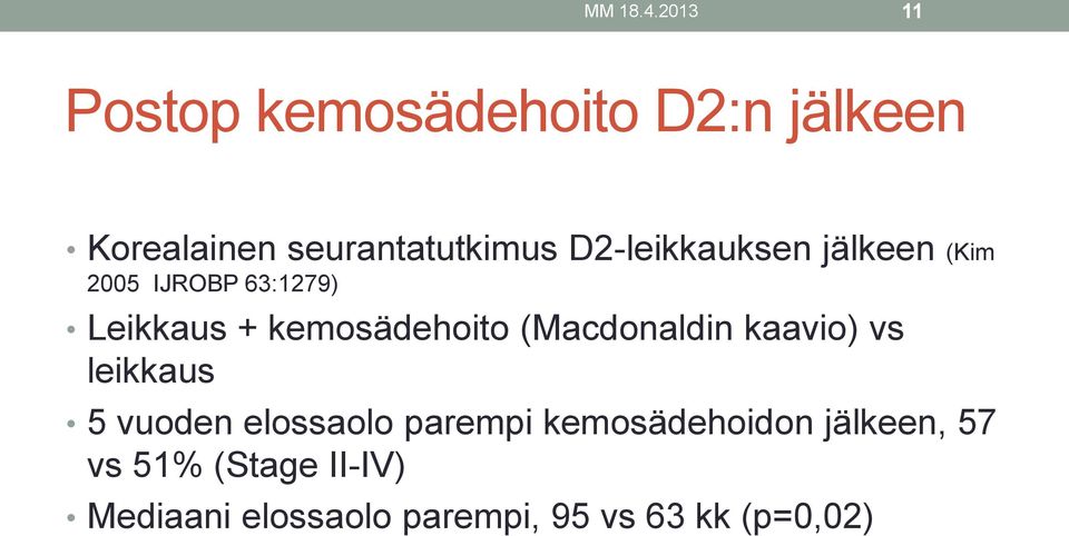 D2-leikkauksen jälkeen (Kim 2005 IJROBP 63:1279) Leikkaus + kemosädehoito