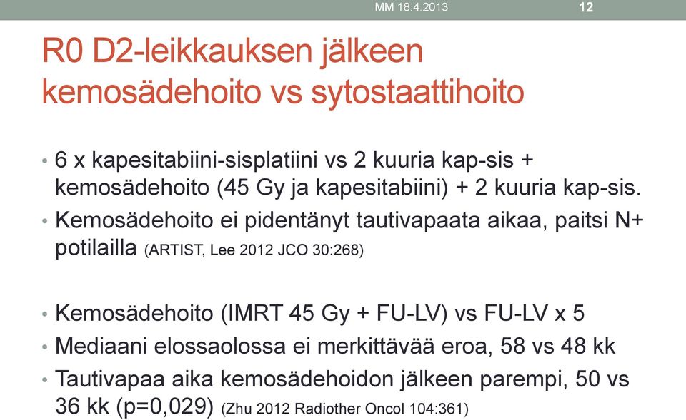 kemosädehoito (45 Gy ja kapesitabiini) + 2 kuuria kap-sis.