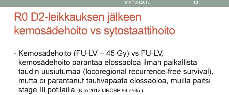 kemosädehoito parantaa elossaoloa ilman paikallista taudin uusiutumaa (locoregional