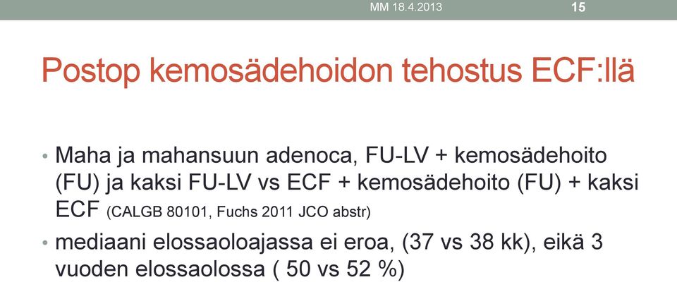 adenoca, FU-LV + kemosädehoito (FU) ja kaksi FU-LV vs ECF +