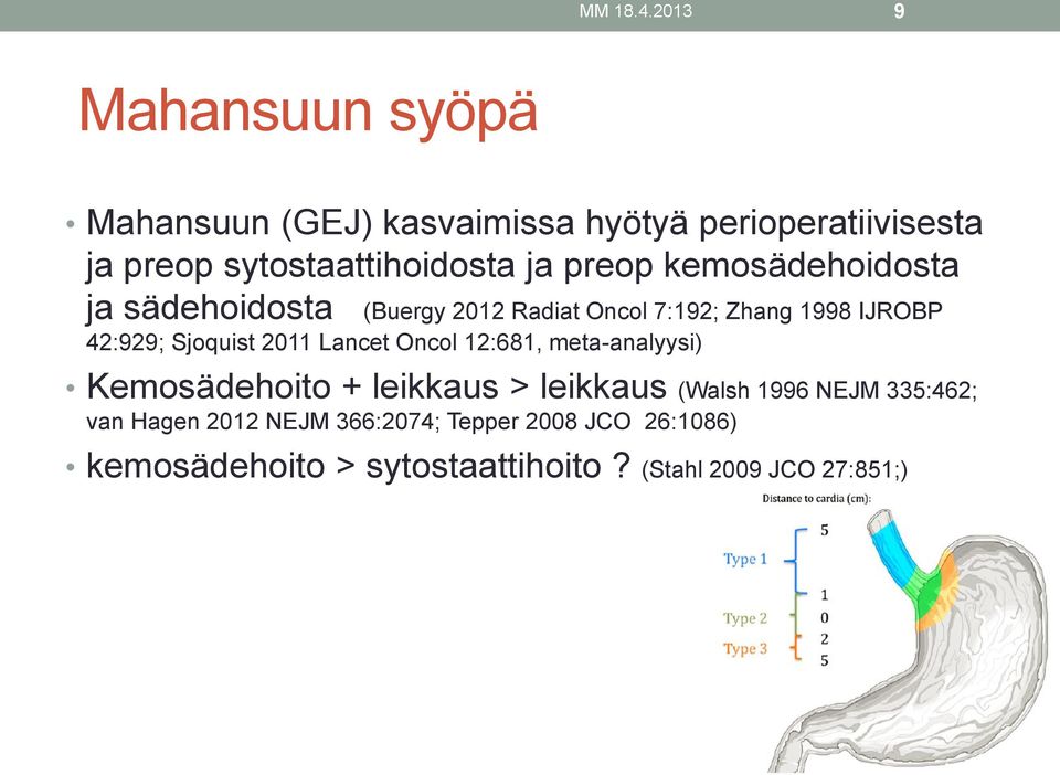 preop kemosädehoidosta ja sädehoidosta (Buergy 2012 Radiat Oncol 7:192; Zhang 1998 IJROBP 42:929; Sjoquist