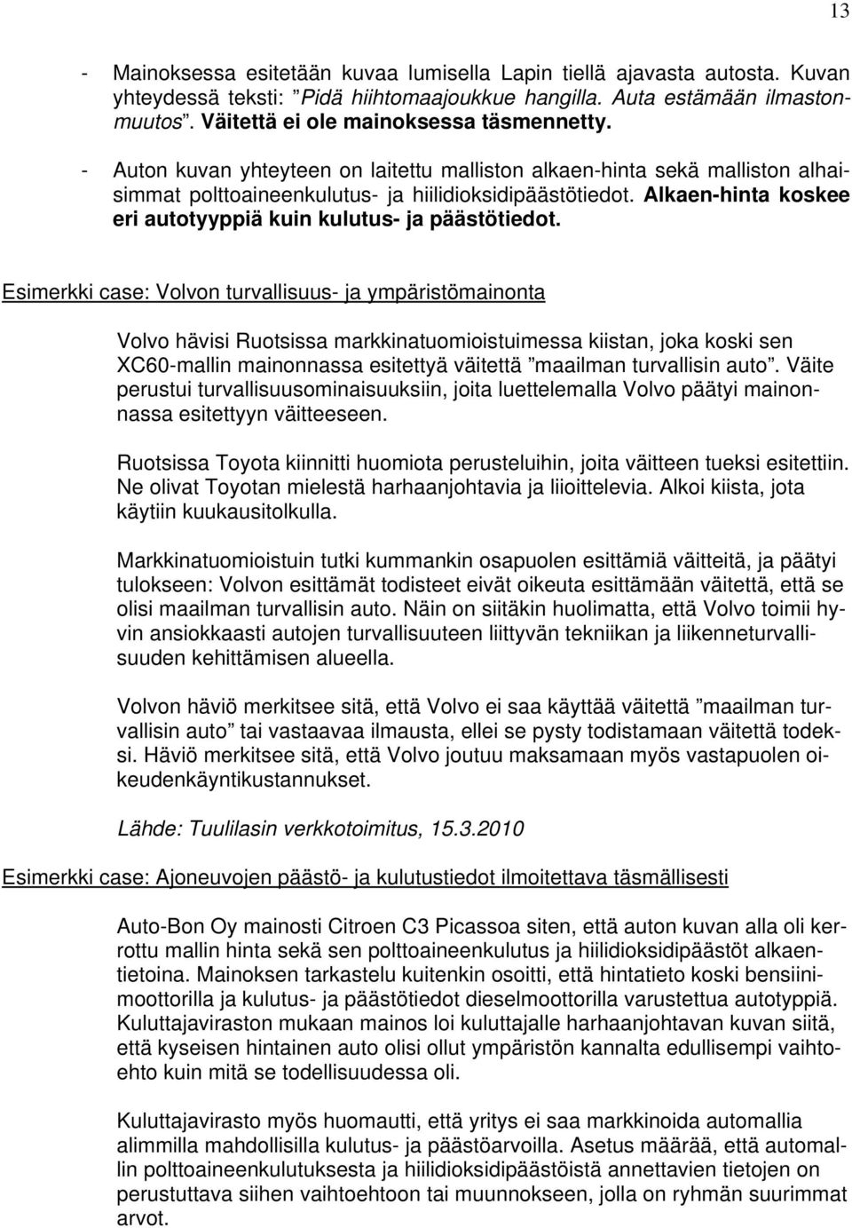 Alkaen-hinta koskee eri autotyyppiä kuin kulutus- ja päästötiedot.