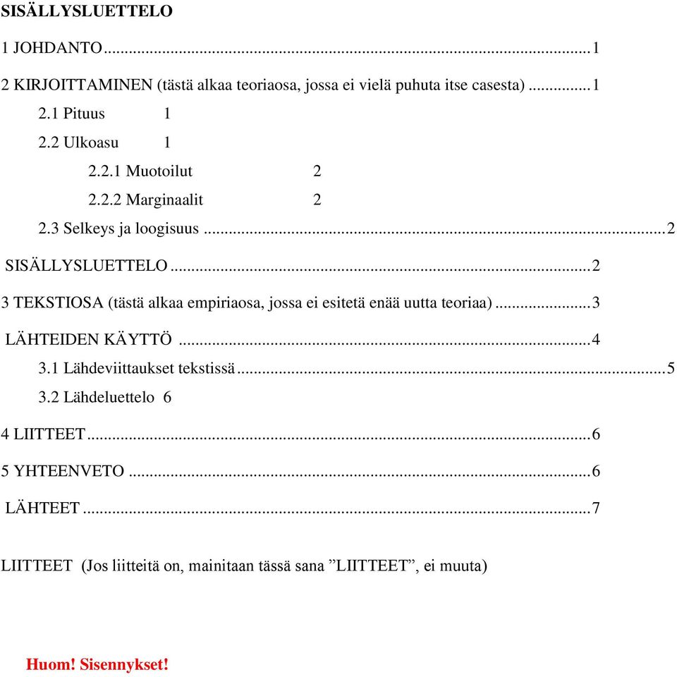 .. 2 3 TEKSTIOSA (tästä alkaa empiriaosa, jossa ei esitetä enää uutta teoriaa)... 3 LÄHTEIDEN KÄYTTÖ... 4 3.