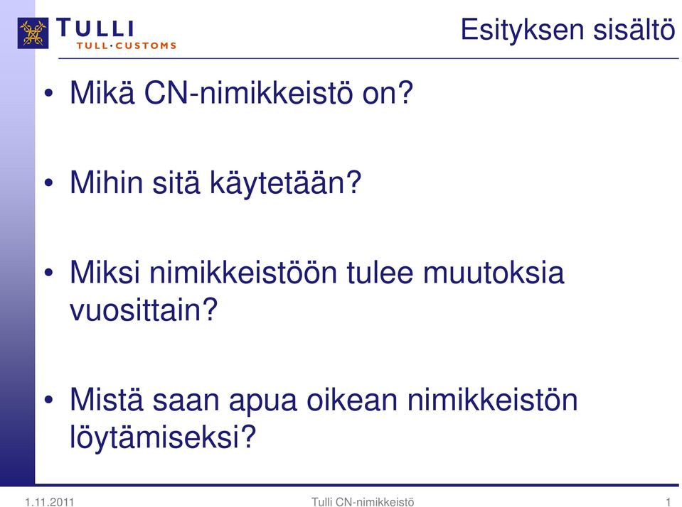 Miksi nimikkeistöön tulee muutoksia vuosittain?