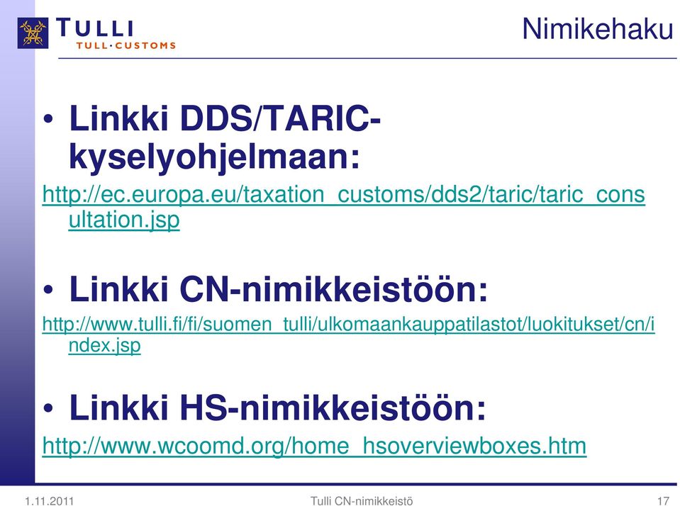 jsp Linkki CN-nimikkeistöön: http://www.tulli.