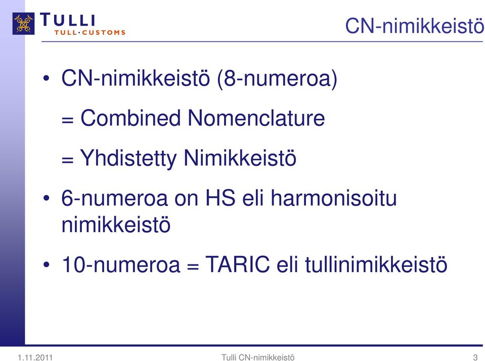 6-numeroa on HS eli harmonisoitu nimikkeistö