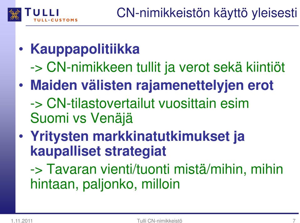 Suomi vs Venäjä Yritysten markkinatutkimukset ja kaupalliset strategiat -> Tavaran