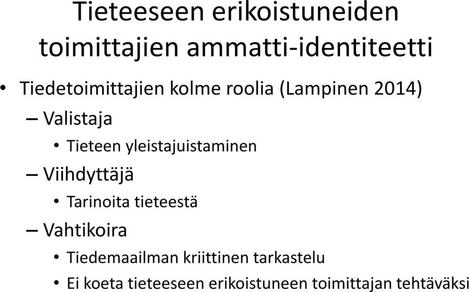 yleistajuistaminen Viihdyttäjä Tarinoita tieteestä Vahtikoira