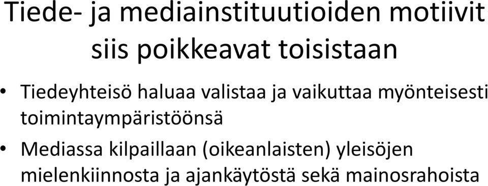 myönteisesti toimintaympäristöönsä Mediassa kilpaillaan