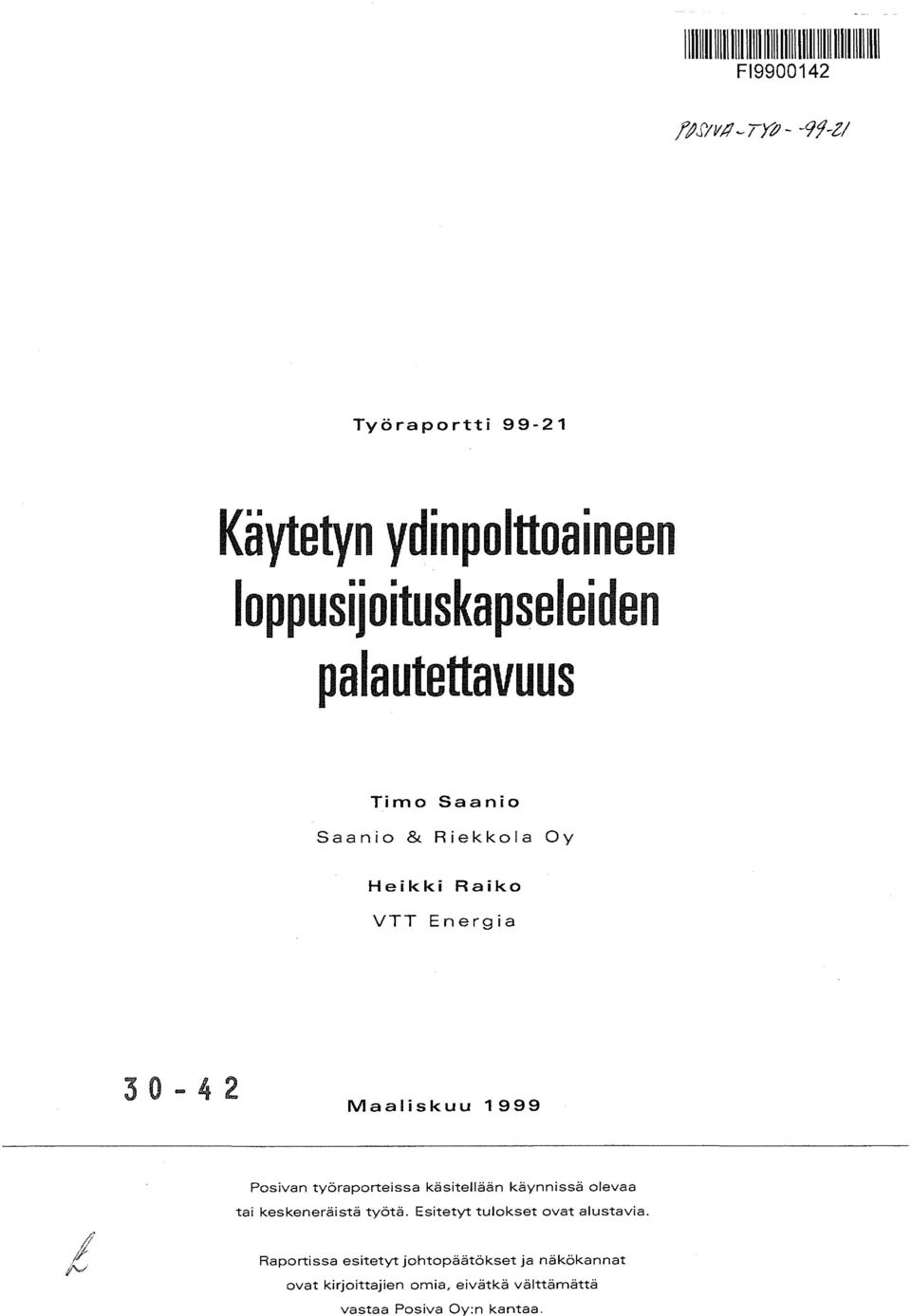 työraporteissa käsitellään käynnissä olevaa tai keskeneräistä työtä. Esitetyt tulokset ovat alustavia.