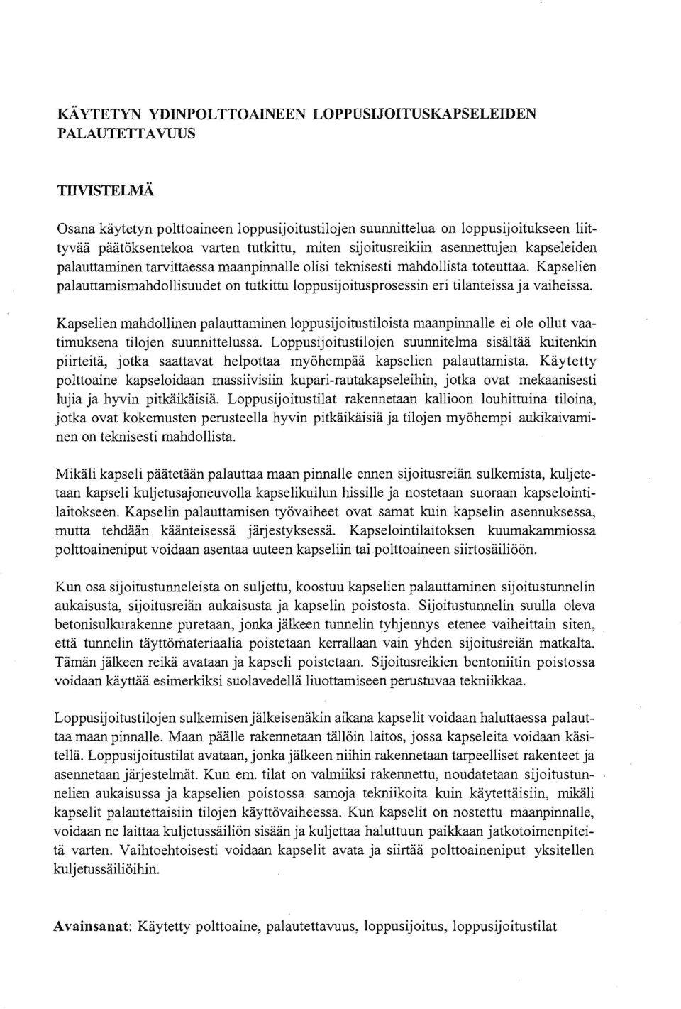 Kapselien palauttamismahdollisuudet on tutkittu loppusi]oitusprosessin eri tilanteissa ja vaiheissa.