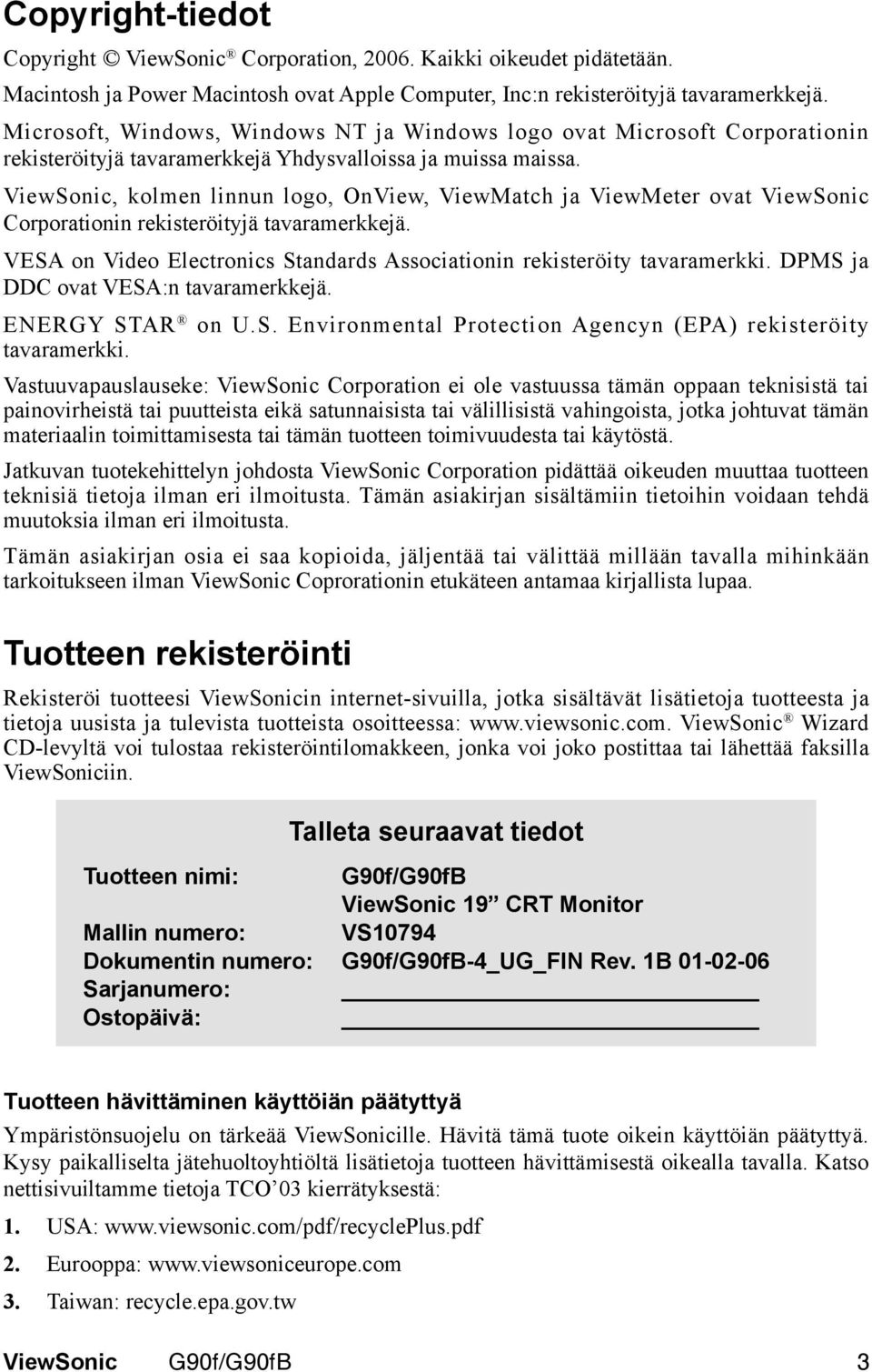 , kolmen linnun logo, OnView, ViewMatch ja ViewMeter ovat Corporationin rekisteröityjä tavaramerkkejä. VESA on Video Electronics Standards Associationin rekisteröity tavaramerkki.