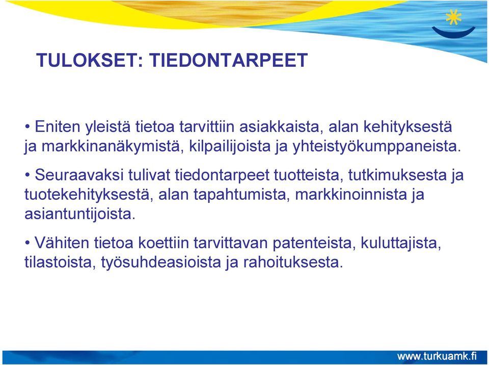 Seuraavaksi tulivat tiedontarpeet tuotteista, tutkimuksesta ja tuotekehityksestä, alan
