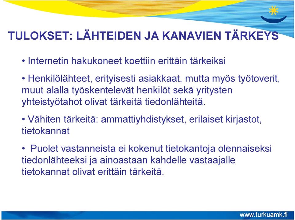 olivat tärkeitä tiedonlähteitä.