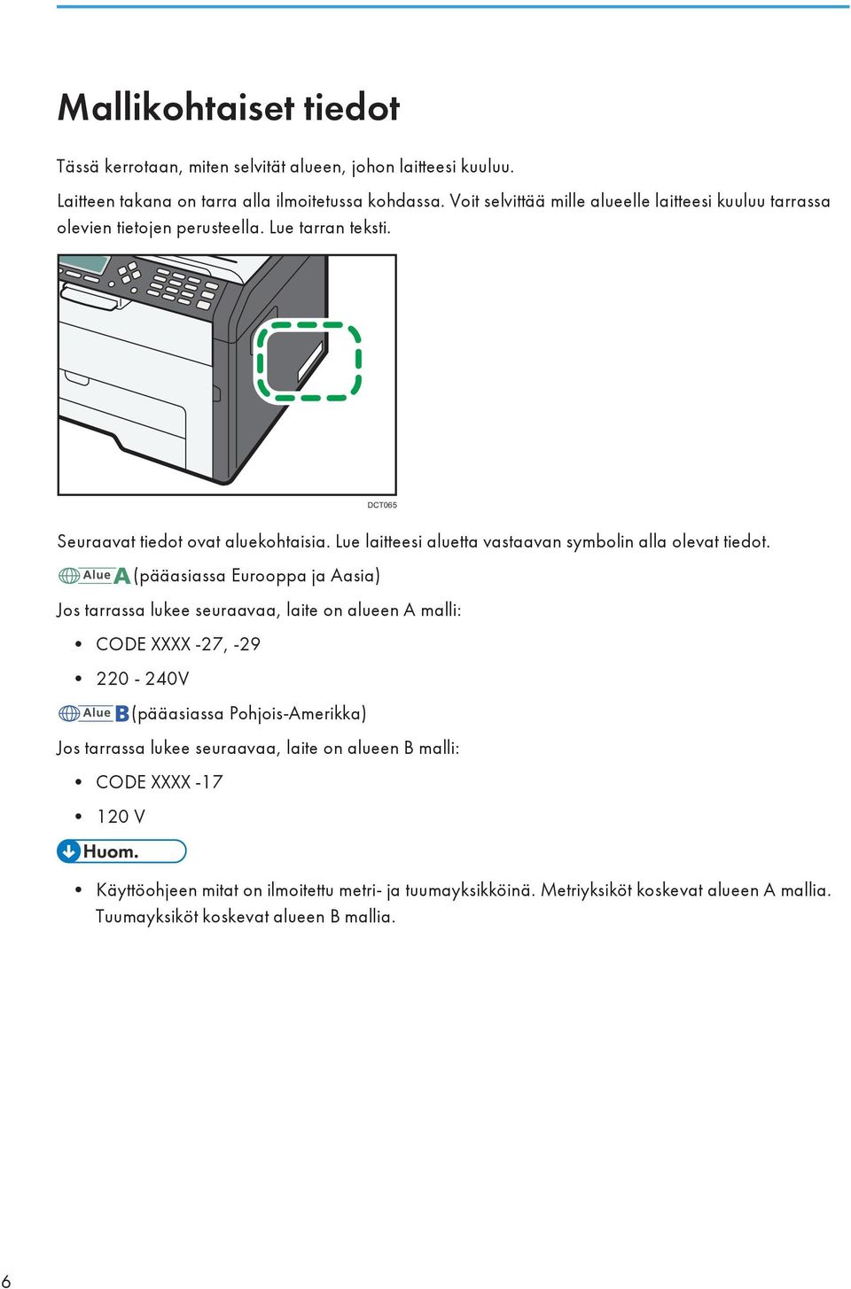 Lue laitteesi aluetta vastaavan symbolin alla olevat tiedot.