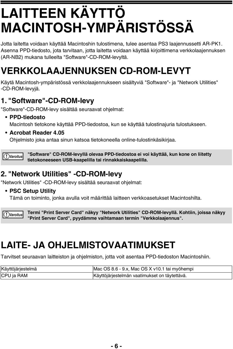 VERKKOLAAJENNUKSEN CD-ROM-LEVYT Käytä Macintosh-ympäristössä verkkolaajennukseen sisältyviä "Software"- ja "Network Utilities" -CD-ROM-levyjä.