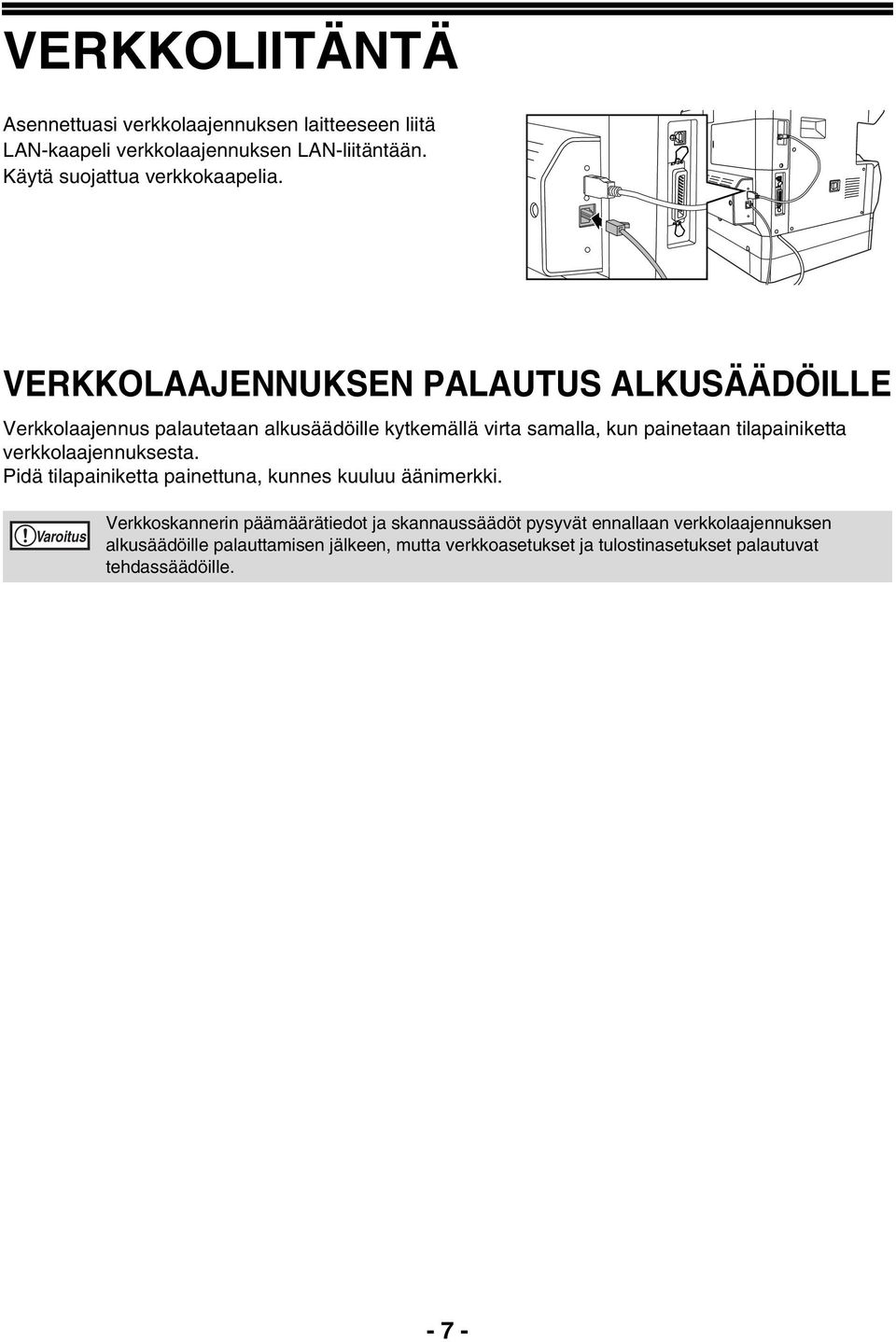 verkkolaajennuksesta. Pidä tilapainiketta painettuna, kunnes kuuluu äänimerkki.