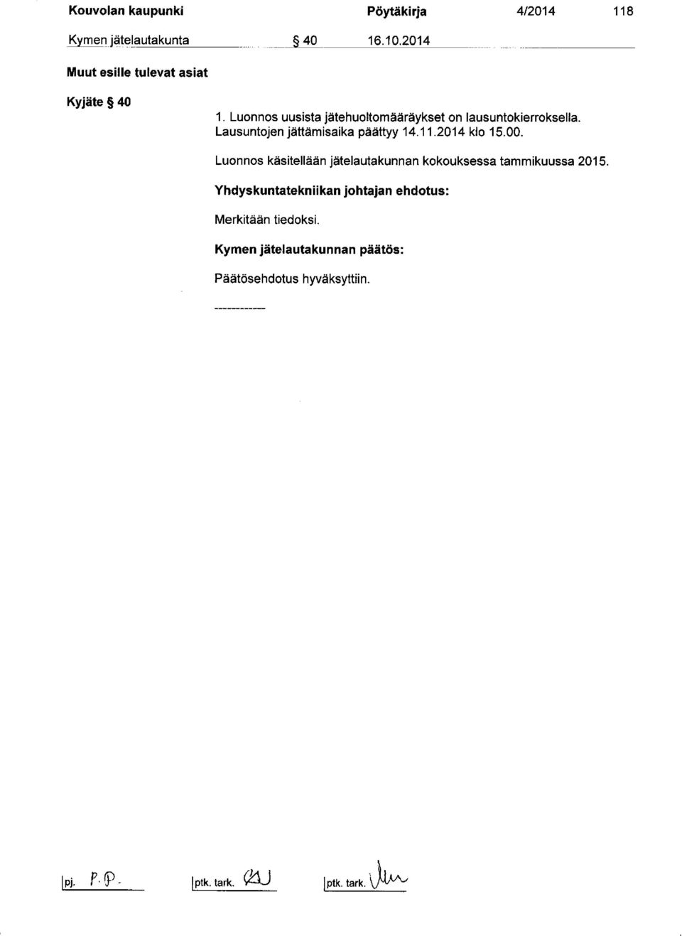 2014 klo 15.00. Luonnos käsitellään jätelautakunnan kokouksessa tammikuussa 2015.