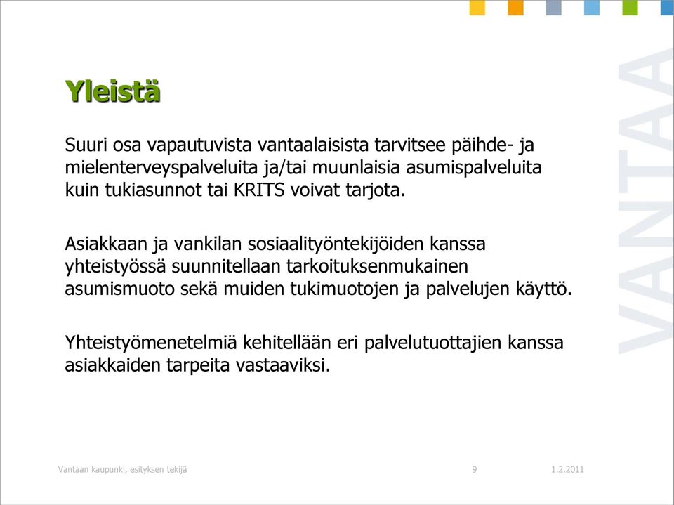 Asiakkaan ja vankilan sosiaalityöntekijöiden kanssa yhteistyössä suunnitellaan tarkoituksenmukainen asumismuoto