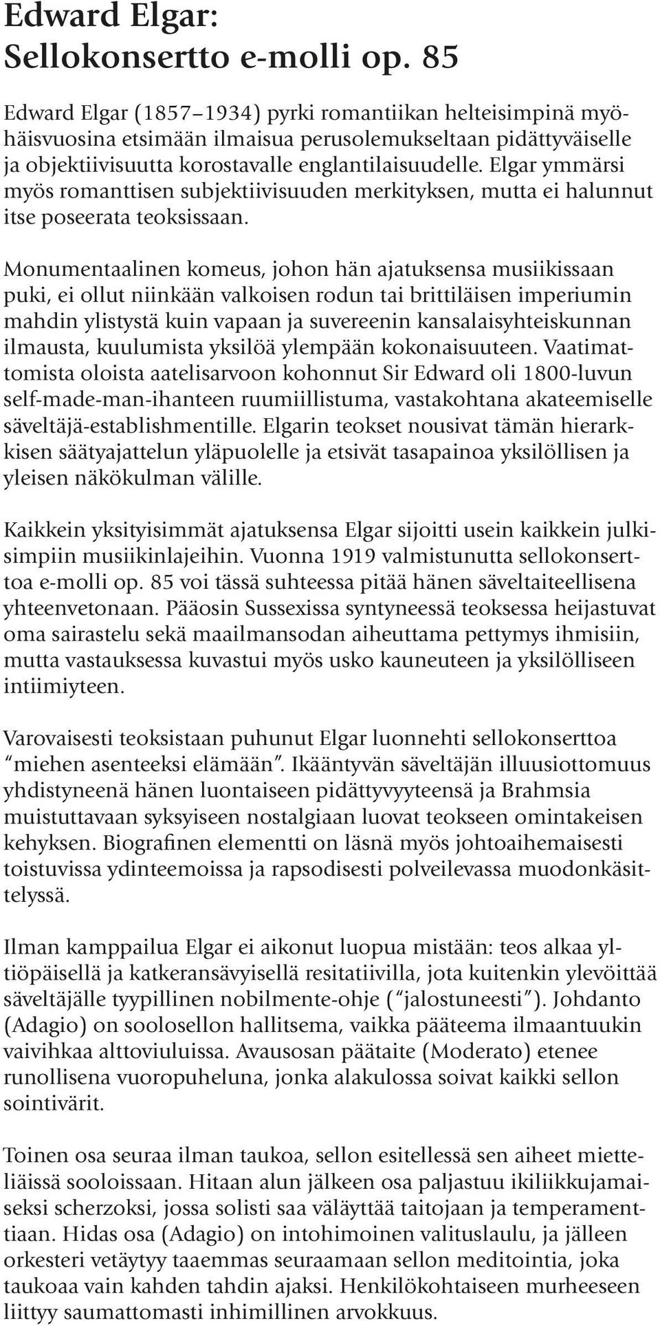 Elgar ymmärsi myös romanttisen subjektiivisuuden merkityksen, mutta ei halunnut itse poseerata teoksissaan.