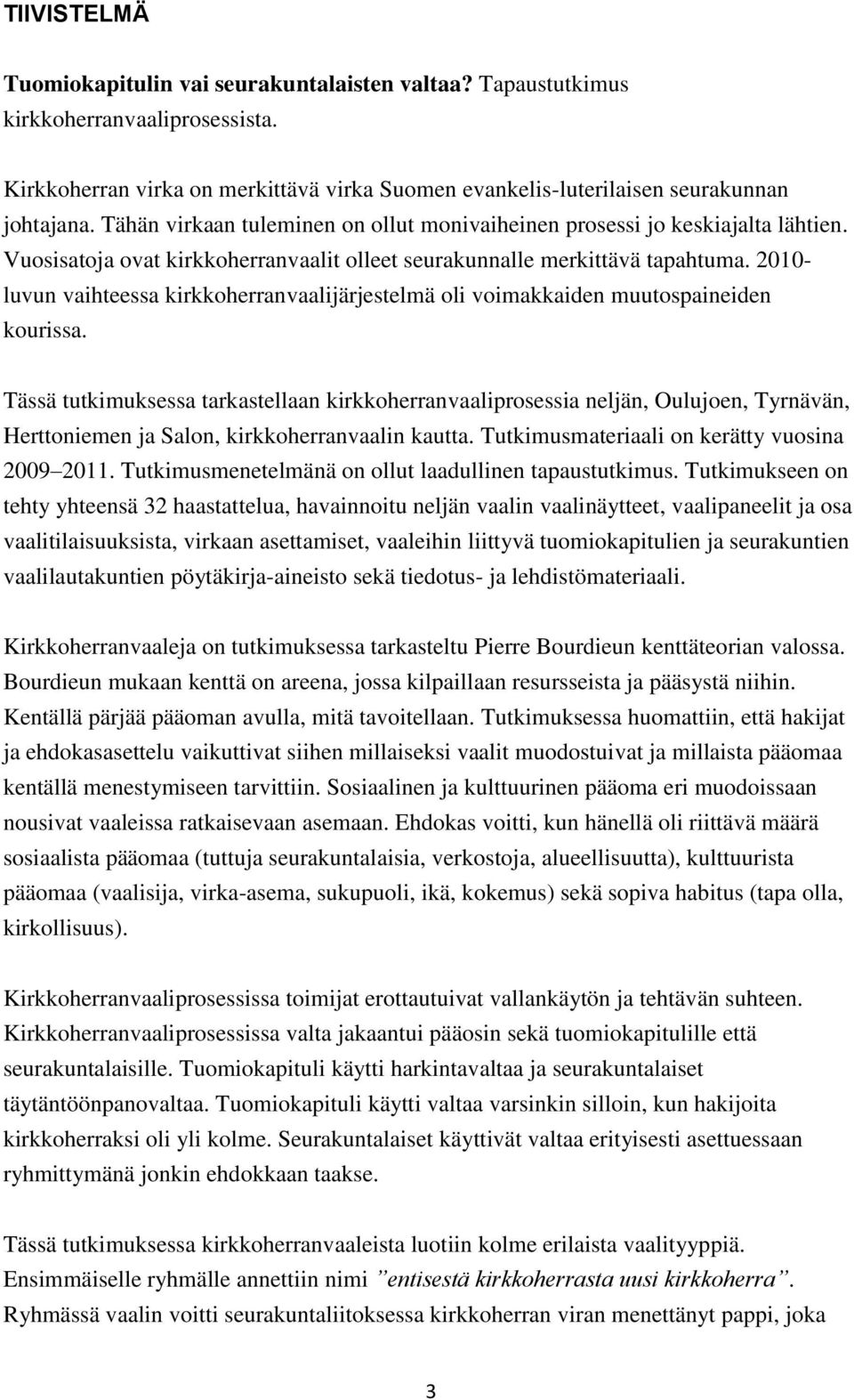 2010- luvun vaihteessa kirkkoherranvaalijärjestelmä oli voimakkaiden muutospaineiden kourissa.