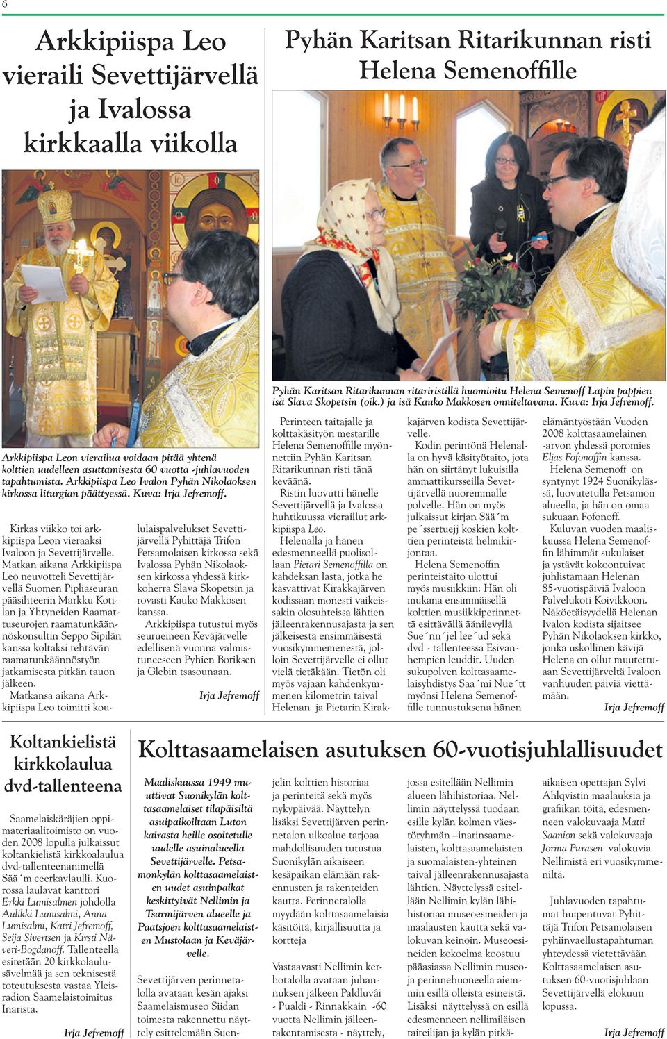 Kirkas viikko toi arkkipiispa Leon vieraaksi Ivaloon ja Sevettijärvelle.