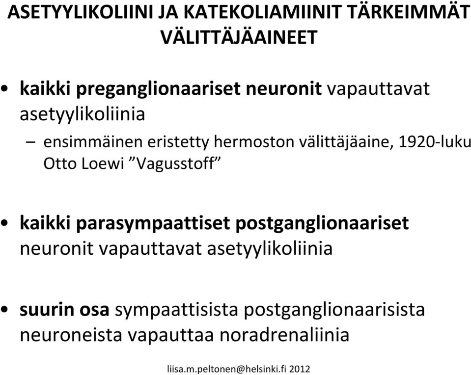 luku Otto Loewi Vagusstoff kaikki parasympaattiset postganglionaariset neuronit vapauttavat