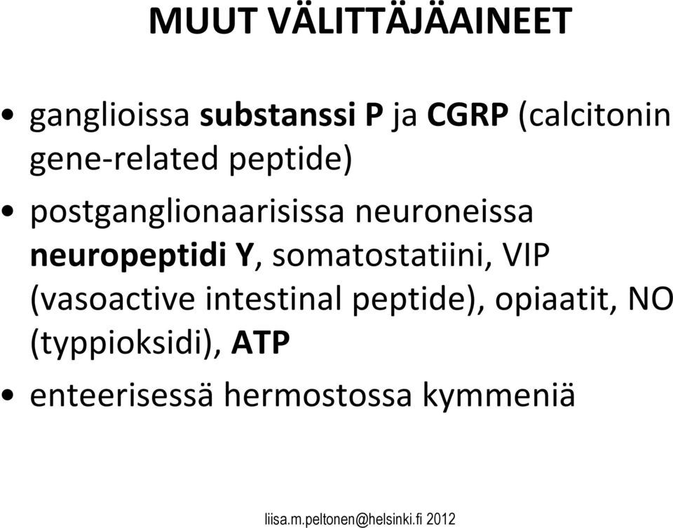 neuroneissa neuropeptidi Y, somatostatiini, VIP (vasoactive