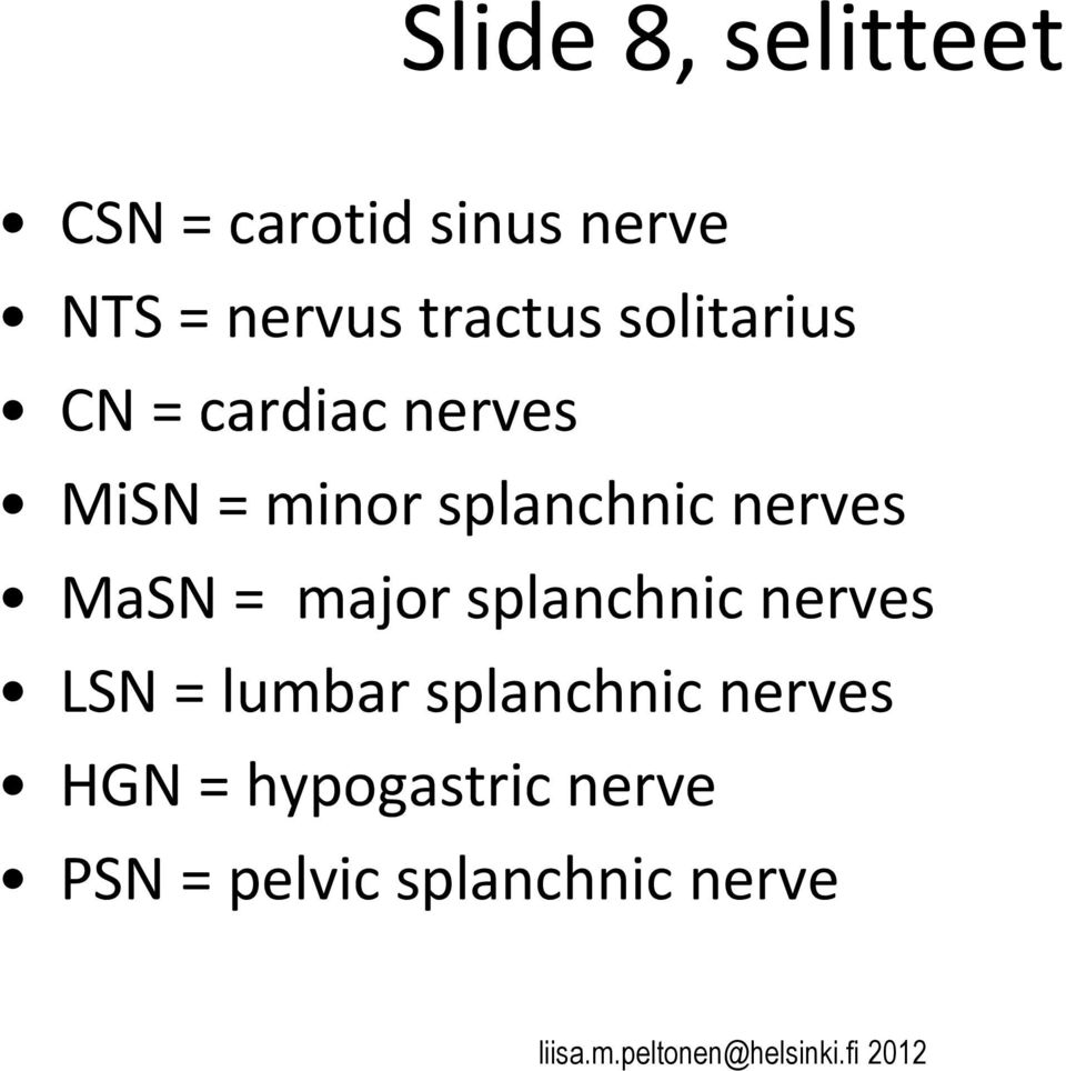 splanchnic nerves MaSN = major splanchnic nerves LSN =