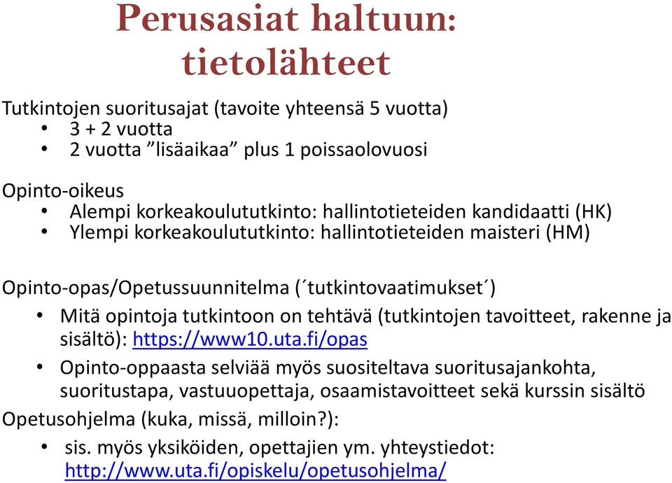 opintoja tutkintoon on tehtävä (tutkintojen tavoitteet, rakenne ja sisältö): https://www10.uta.