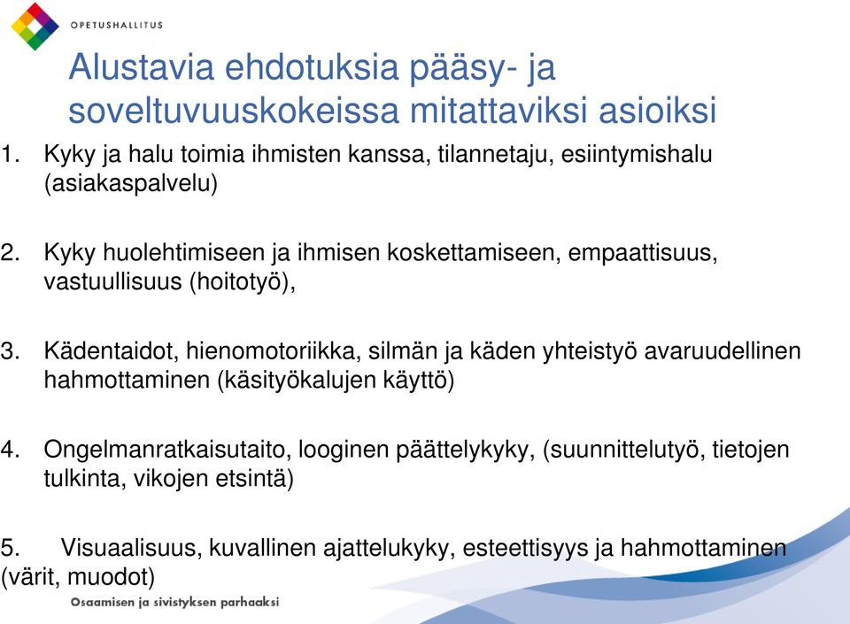 Kyky huolehtimiseen ja ihmisen koskettamiseen, empaattisuus, vastuullisuus (hoitotyö), 3.