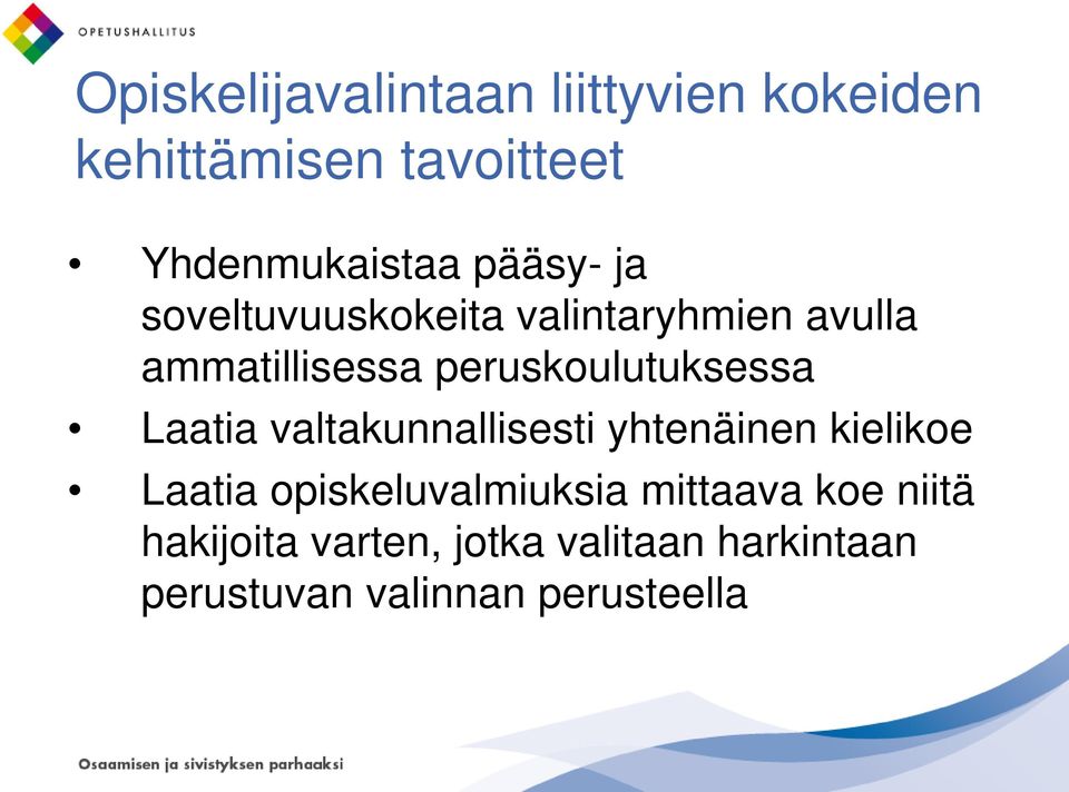 peruskoulutuksessa Laatia valtakunnallisesti yhtenäinen kielikoe Laatia