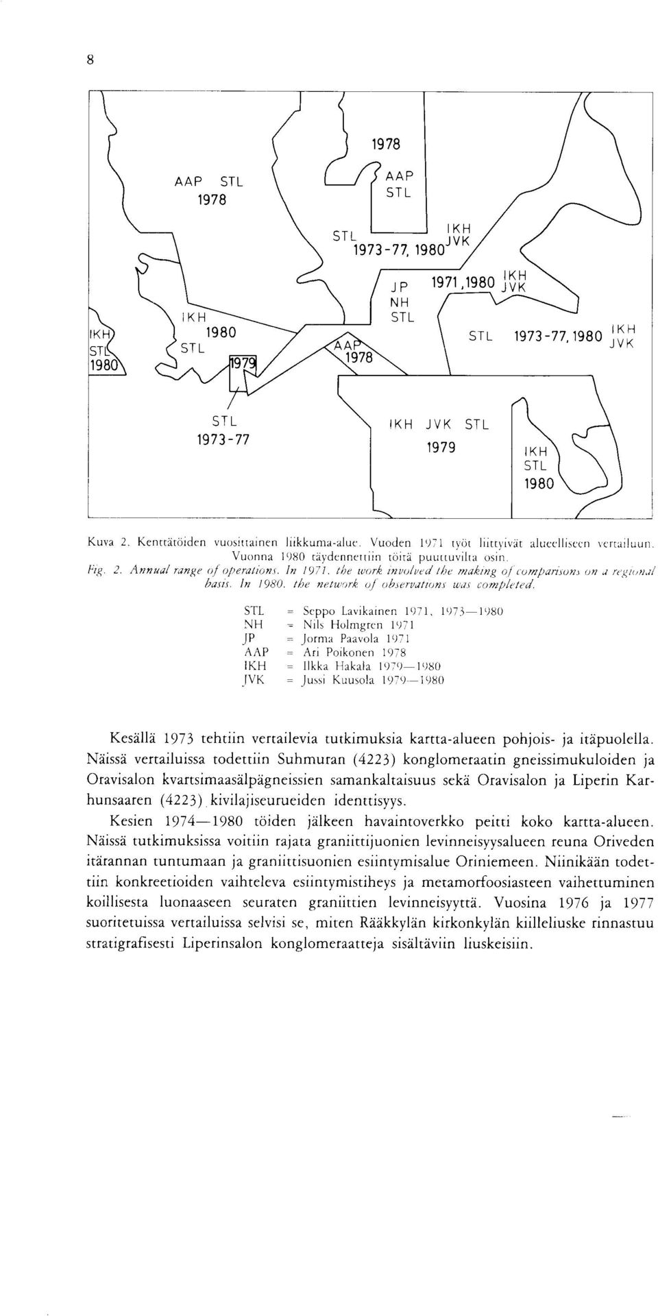 Poikonen Ilkka Hakala Jussi Kuusola Kesalla tehtiin vertailevia tutkimuksia kartta alueen pohjois ja itapuolella Naissa vertailuissa todettiin Suhmuran konglomeraatin gneissimukuloiden ja Oravisalon