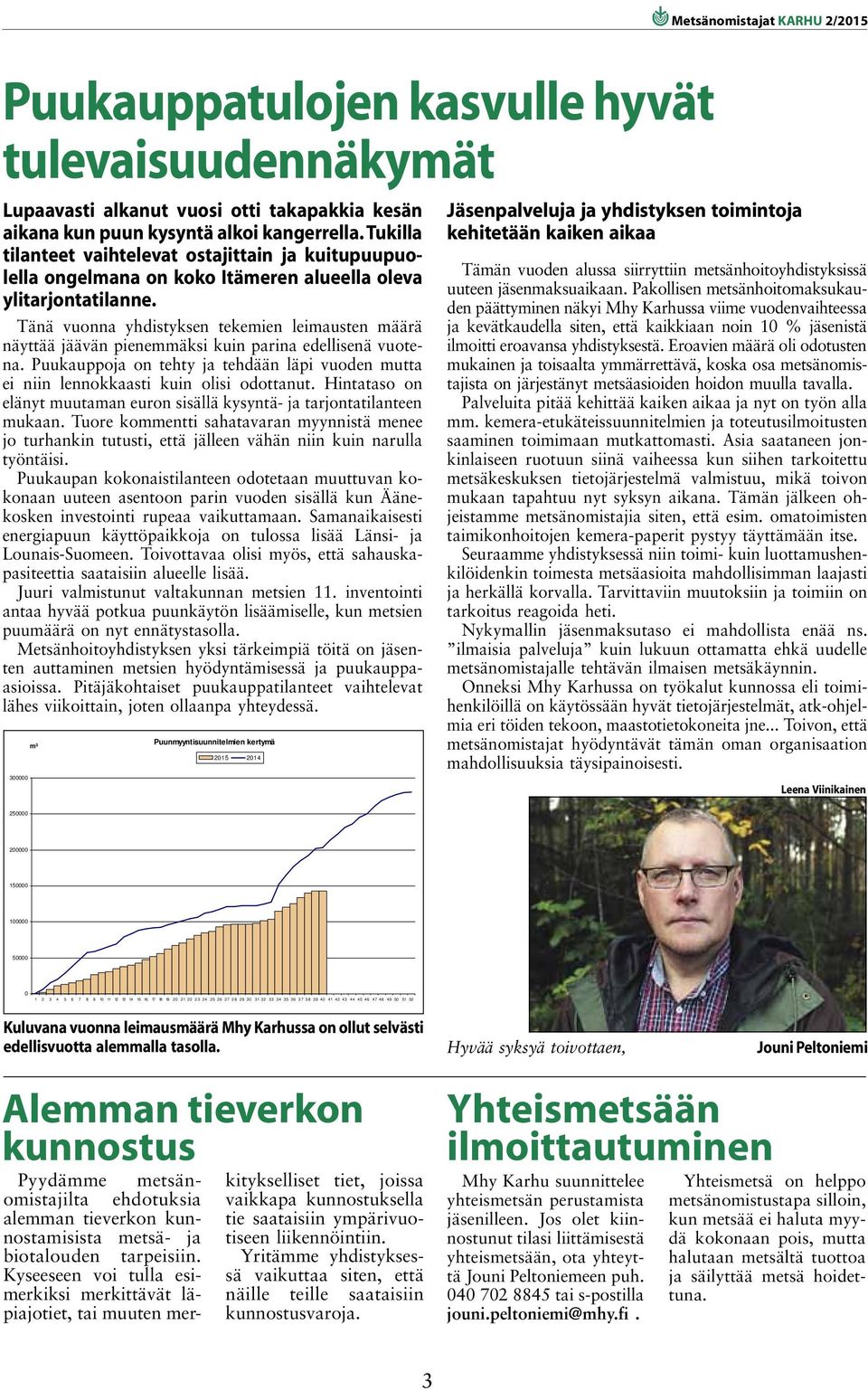 Tänä vuonna yhdistyksen tekemien leimausten määrä näyttää jäävän pienemmäksi kuin parina edellisenä vuotena.