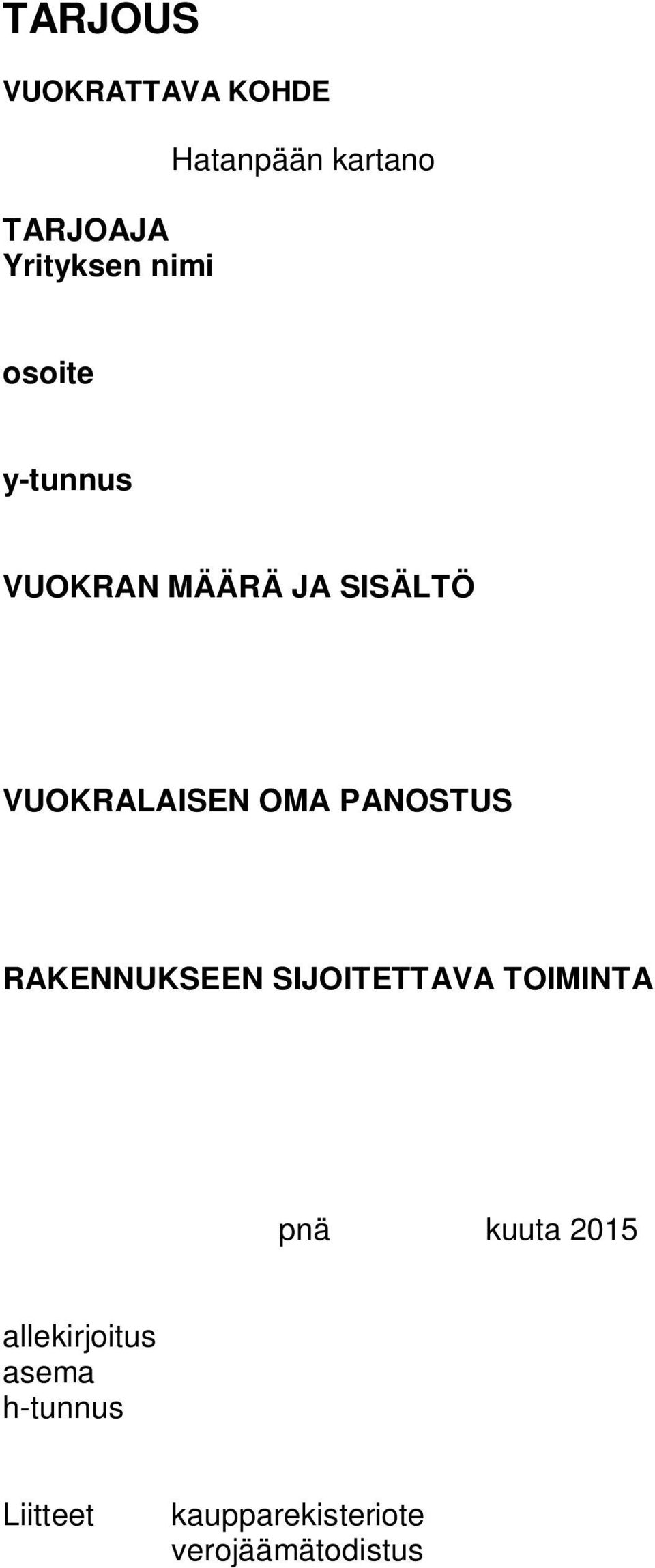 OMA PANOSTUS RAKENNUKSEEN SIJOITETTAVA TOIMINTA pnä kuuta 2015